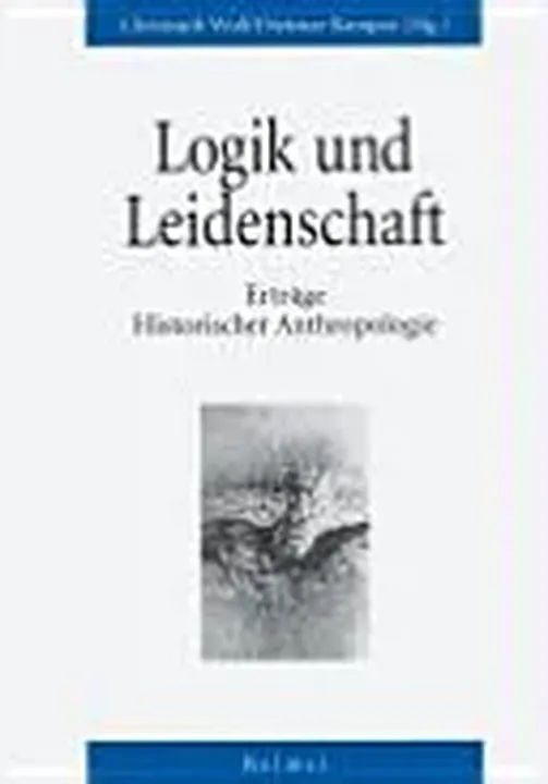Logik und Leidenschaft - Christoph Wulf,Dietmar Kamper - Bild 1