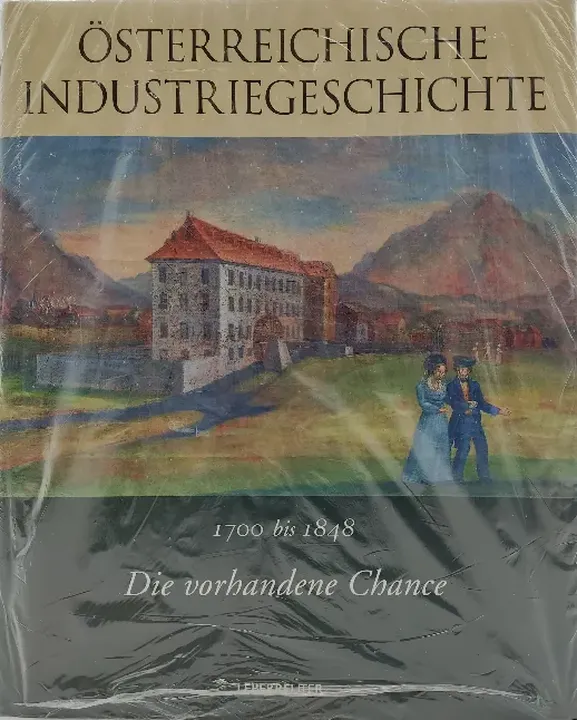 Die vorhandene Chance: 1700-1848 - Österreichische Industriegeschichte. Band 1 - Günther Chaloupek, Dionys Lehner, Roman Sandgruber - Bild 1