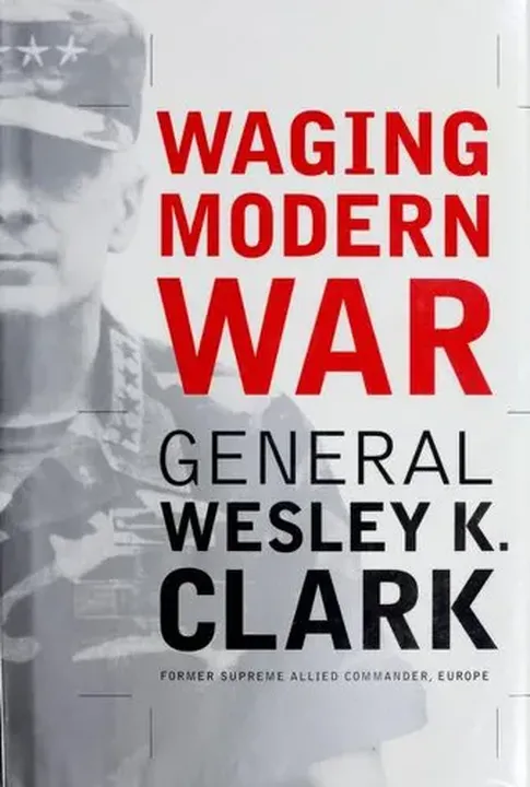 Waging Modern War Bosnia, Kosovo, And The Future Of Combat - Wesley K. Clark - Bild 1