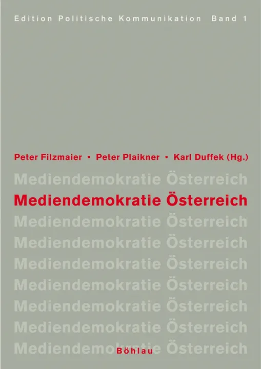 Mediendemokratie Österreich - Peter Filzmaier, Peter Plaikner, Karl A. Duffek (Hg.) - Bild 1