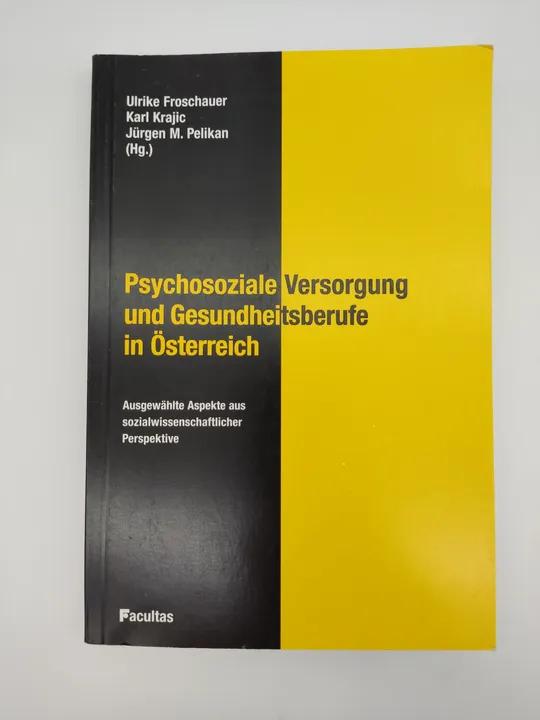 Psychosoziale Versorgung und Gesundheitsberufe in Österreich-  Ulrike Froschauer,  Jürgen Pelikan,  Karl Krajic - Bild 1