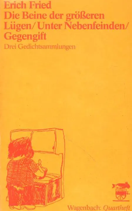 Die Beine der grösseren Lügen ; Unter Nebenfeinden ; Gegengift - Erich Fried - Bild 1