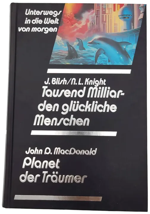 Tausend Milliarden glückliche Menschen - J. Blish/N. L. Knight / Planet der Träumer - John D. MacDonald - Bild 1