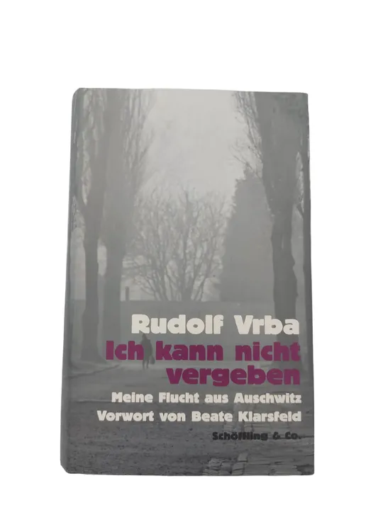 Rudolf Vrba - Ich kann nicht vergeben - Meine Flucht aus Auschwitz - Bild 1