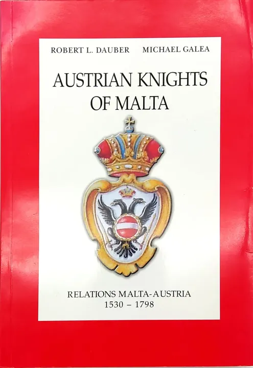 Austrian Knights of Malta - Relations Malta-Austria 1530-1798 - Robert L. Dauber, Michael Galea - Bild 1