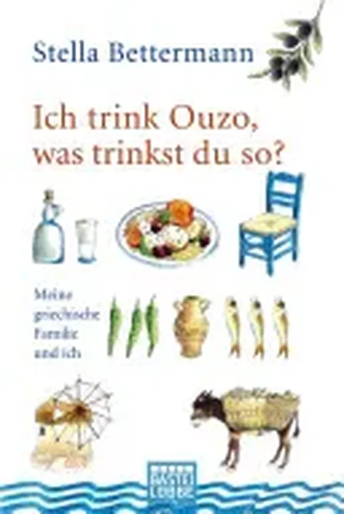 Ich trink Ouzo, was trinkst du so? - Stella Bettermann - Bild 1