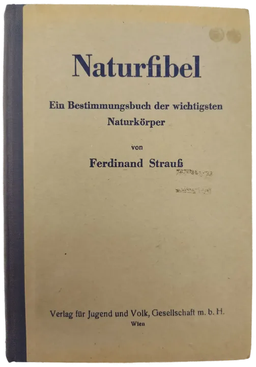 Naturfibel. Ein Bestimmungsbuch der wichtigsten Naturkörper - Ferdinand Strauß - Bild 1