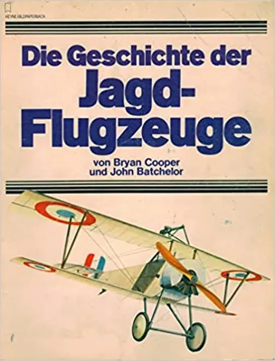 Die Geschichte der Jagdflugzeuge - John Batchelor,Bryan Cooper - Bild 1