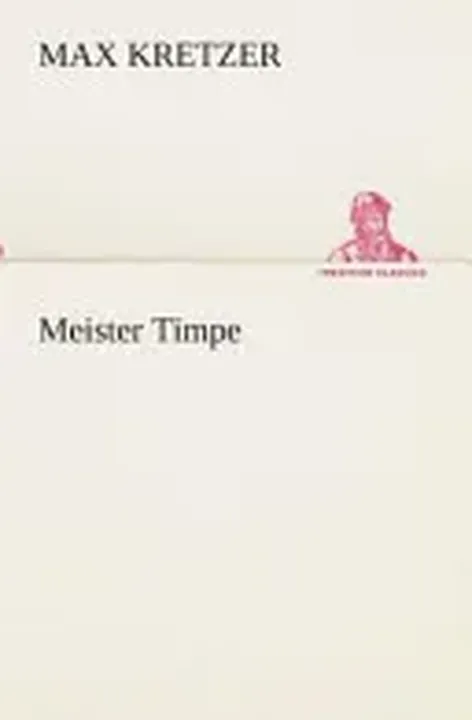 Meister Timpe - Max Kretzer - Bild 1