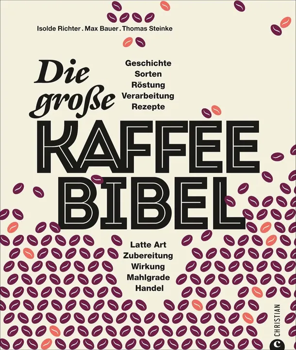 Die große Kaffee-Bibel - Isolde Richter, Max Bauer, Thomas Steinke - Bild 1