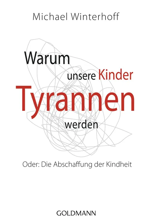 Warum unsere Kinder Tyrannen werden - Michael Winterhoff - Bild 1