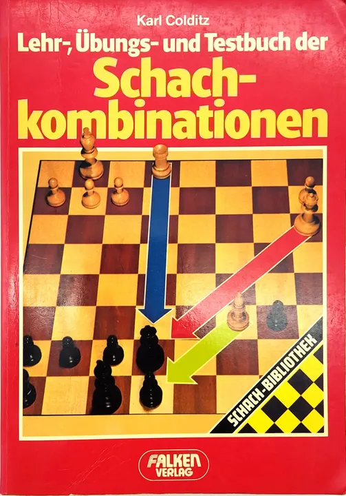 Lehr-, Übungs- und Testbuch der Schachkombinationen - Karl Colditz - Bild 1