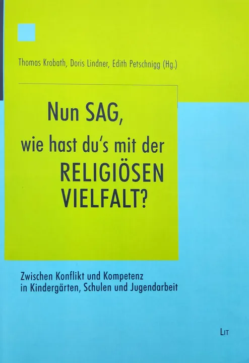 'Nun sag, wie hast du's mit der religiösen Vielfalt?' - Thomas Krobath, Doris Lindner, Edith Petschnigg - Bild 1