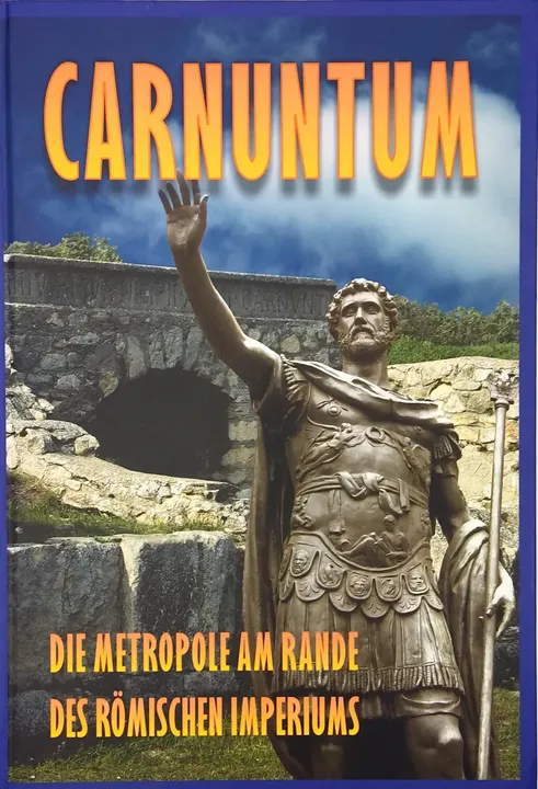 Carnuntum - Die Metropole am Rande des römischen Imperiums - Ernest Windholz - Bild 1