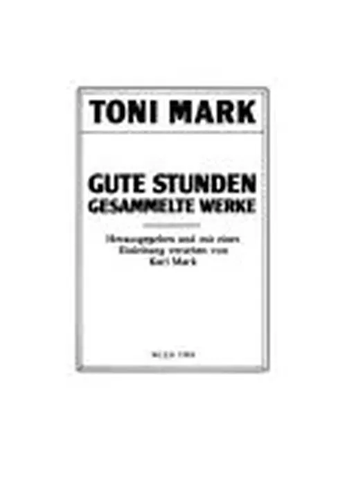  Toni Mark. Gute Stunden. Gesammelte Werke - Karl Mark (Hrsg.) - Bild 2