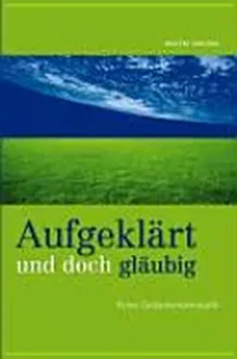 Aufgeklärt und doch gläubig - Walter Gnilsen - Bild 1