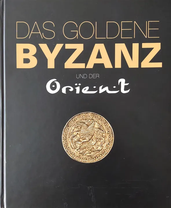 Das goldene Byzanz und der Orient - Falko Daim - Bild 1