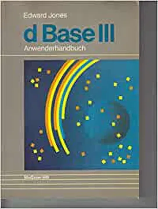 dBASE-III-Anwenderhandbuch - Edward Jones - Bild 1