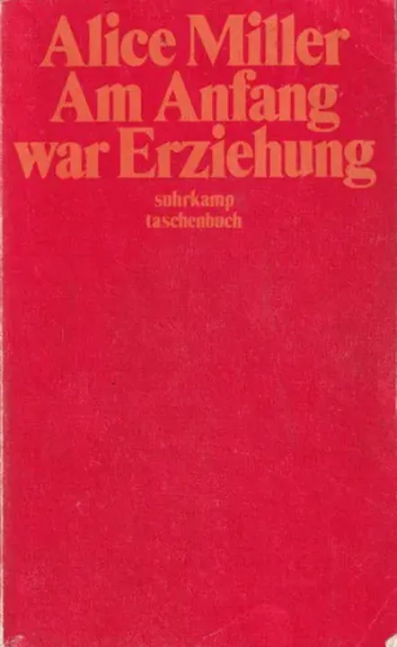 Am Anfang war Erziehung - Alice Miller - Bild 1