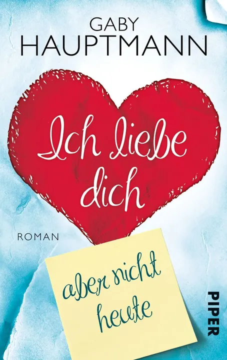 Ich liebe dich, aber nicht heute - Gaby Hauptmann - Bild 1