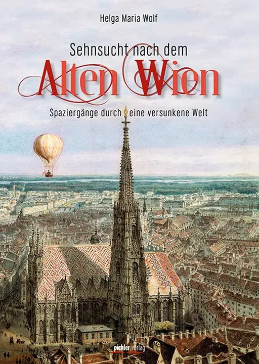 Sehnsucht nach dem Alten Wien - Helga Maria Wolf - Bild 1