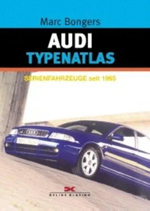 Audi-Typenatlas Serienfahrzeuge - Marc Bongers - Bild 1