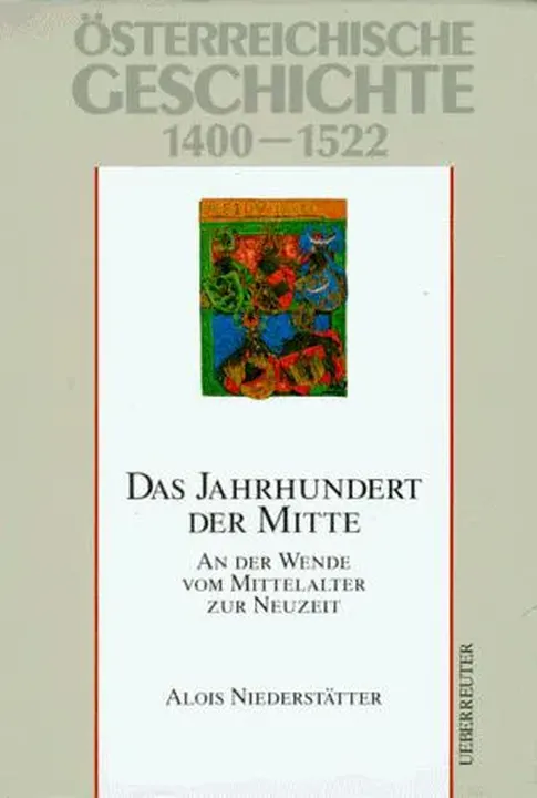 Österreichische Geschichte 1400-1522 - Alois Niederstätter - Bild 1