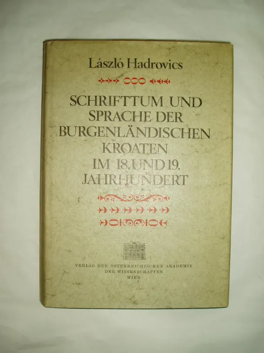 Schrifttum und Sprache der burgenländischen Kroaten im 18. und 19. Jahrhundert - Hadrovics, László - Bild 1
