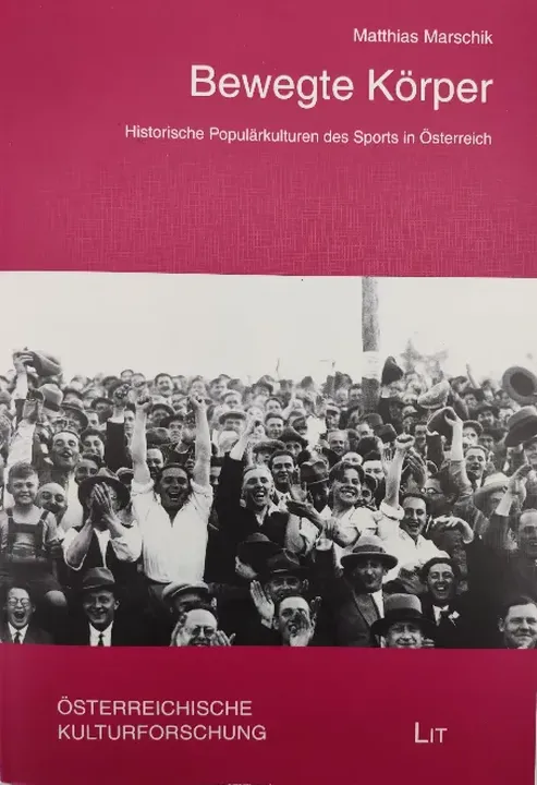 Bewegte Körper. Historische Populärkulturen des Sports in Österreich - Matthias Marschik - Bild 1