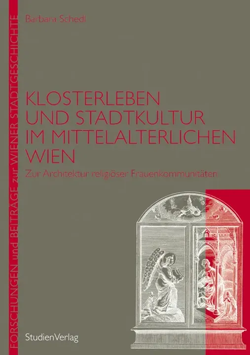 Klosterleben und Stadtkultur im mittelalterlichen Wien - Barbara Schedl - Bild 1