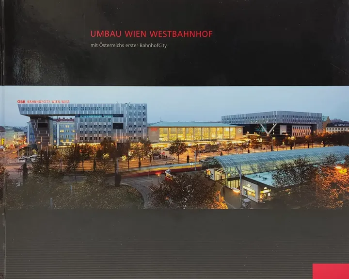 Umbau Wien Westbahnhof - mit Österreichs erster BahnhofCity  - Bild 1