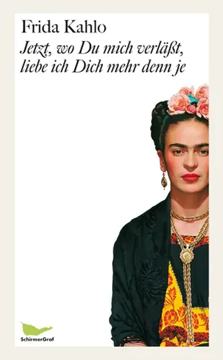 Jetzt, wo Du mich verläßt, liebe ich Dich mehr denn je - Frida Kahlo - Bild 2