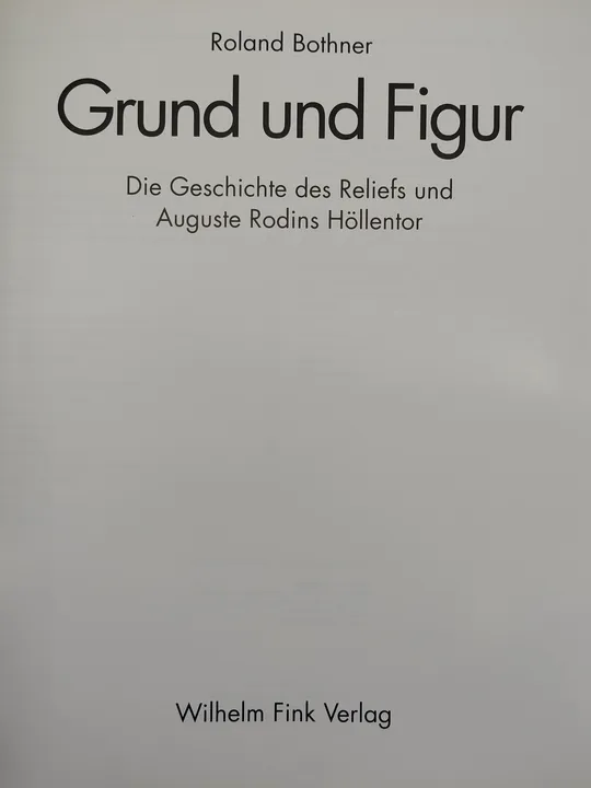 Grund und Figur: die Geschichte des Reliefs und Auguste Rodins Höllentor - Roland Bothner - Bild 3