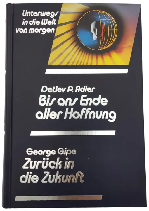Bis ans Ende aller Hoffnung - Detlev P. Adler / Zurück in die Zukunft - George Gipe - Bild 1
