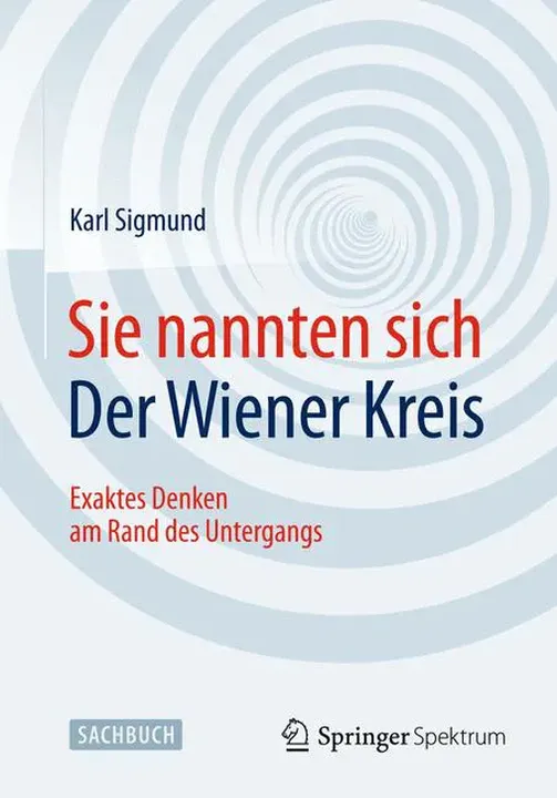 Sie nannten sich Der Wiener Kreis - Karl Sigmund - Bild 1