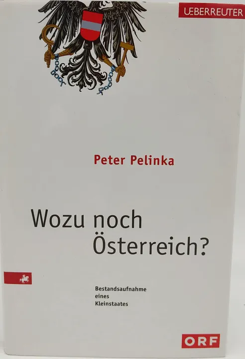 Wozu noch Österreich? Bestandsaufnahme eine Kleinstaates - Peter Pelinka - Bild 1