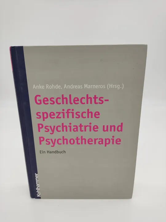 Geschlechtsspezifische Psychiatrie und Psychotherapie-  Anke Rohde,  Andreas Marneros (Hrsg.) - Bild 1