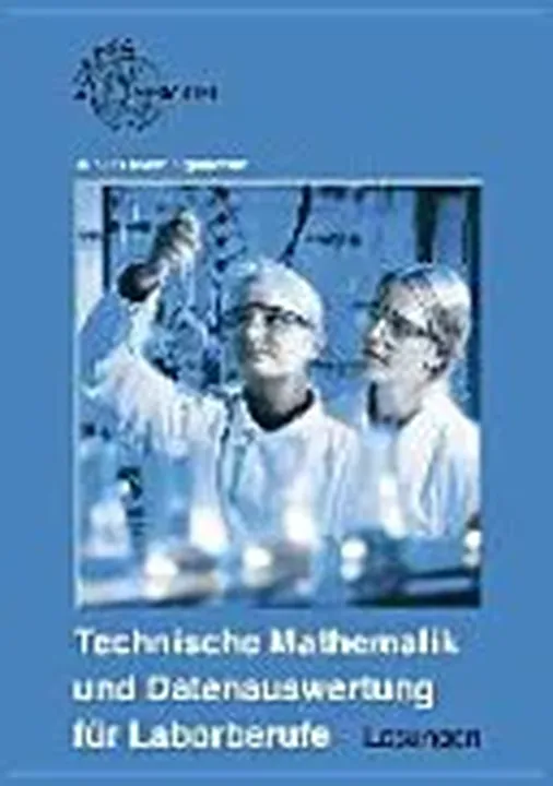 Technische Mathematik und Datenauswertung für Laborberufe Aufgaben + Lösungsbuch - Klaus Brink, Gerhard Fastert, Eckhard Ignatowitz - Bild 2
