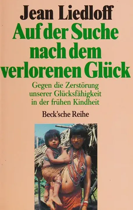 Auf der Suche nach dem verlorenen Glück - Jean Liedloff - Bild 1