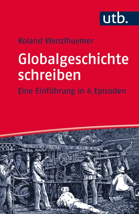 Globalgeschichte schreiben - Roland Wenzlhuemer - Bild 1