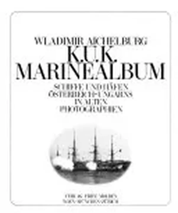 K.u.k. Marinealbum - Wladimir Aichelburg - Bild 1