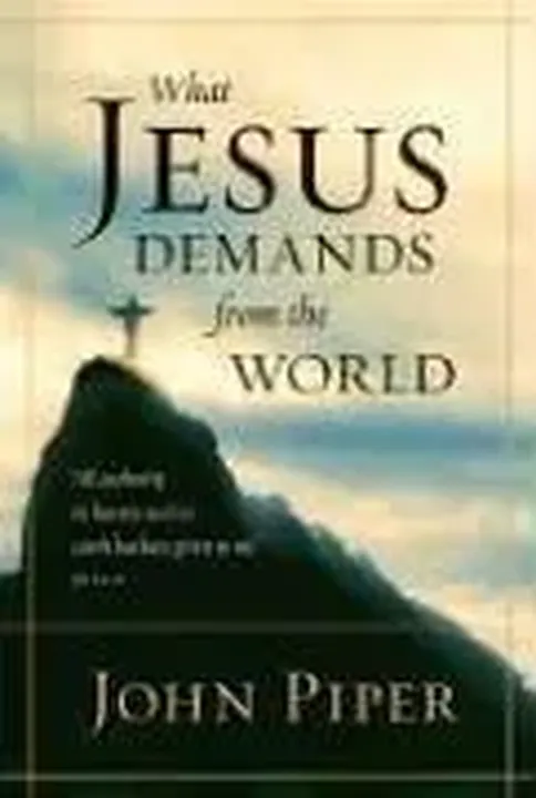 What Jesus Demands from the World - John Piper - Bild 2