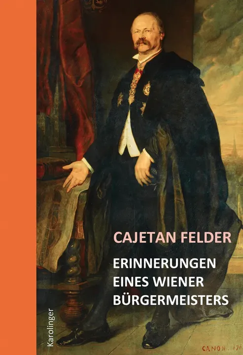 Erinnerungen eines Wiener Bürgermeisters - Felder Cajetan - Bild 1