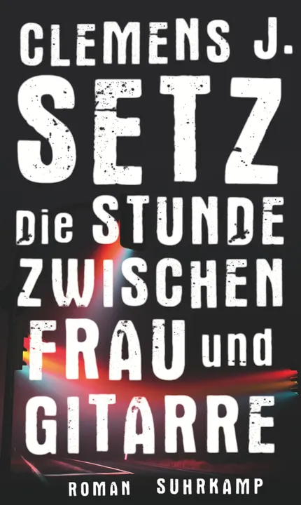 Die Stunde zwischen Frau und Gitarre - Clemens J. Setz - Bild 1