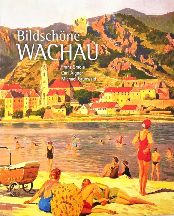 Bildschöne Wachau - Carl Aigner, Franz Smola, Michael Grünwald - Bild 2