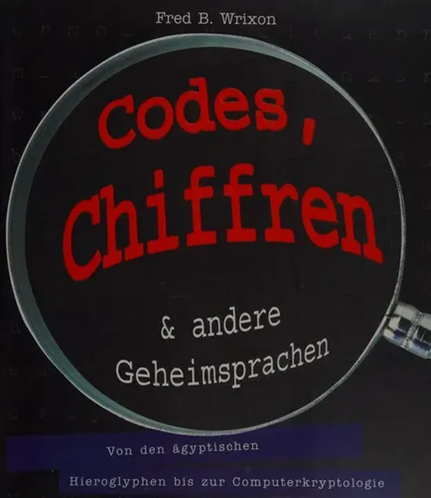 Codes, Chiffren und andere Geheimsprachen. - Fred B. Wrixon - Bild 1