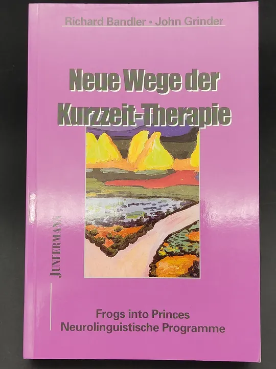 Neue Wege der Kurzzeit-Therapie -  Richard Bandler & John Grinder - Bild 1