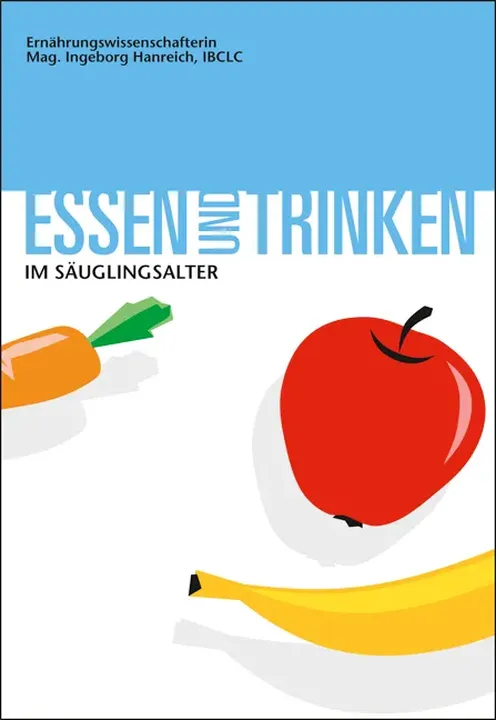 Essen und Trinken im Säuglingsalter - Ingeborg Hanreich,Ehrentraud Hansen - Bild 1