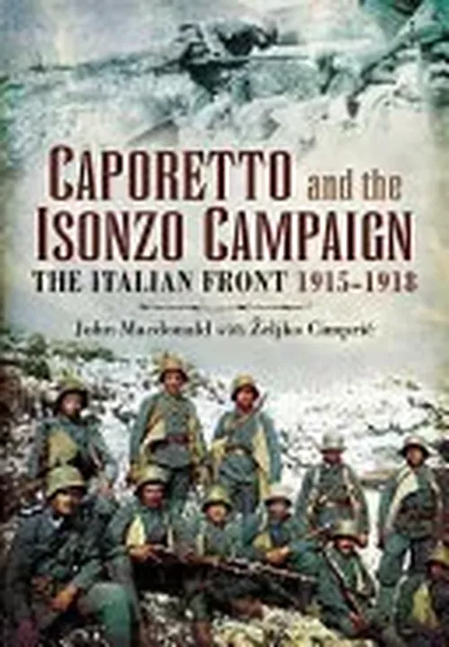 Caporetto and the Isonzo Campaign - John Macdonald,Željko Cimprič - Bild 1