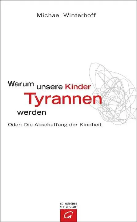 Warum unsere Kinder Tyrannen werden - Michael Winterhoff - Bild 1